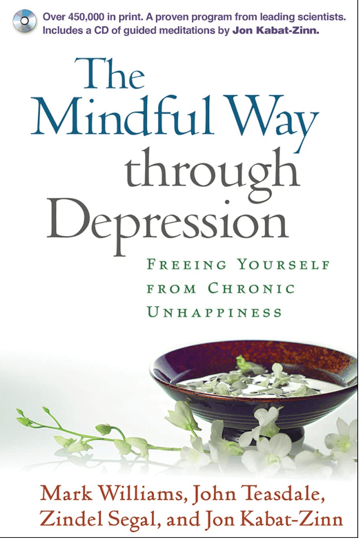 The Mindful Way through Depression by Mark Williams, John Teasdale, Zindel Segal, and Jon Kabat-Zinn