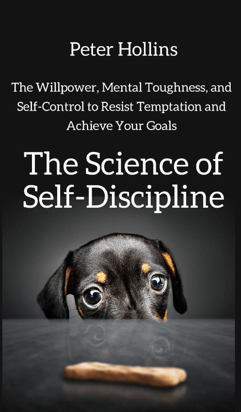 The Science of Self-Discipline by Peter Hollins