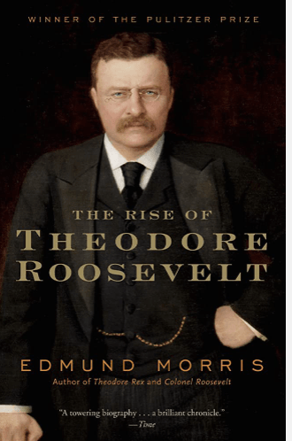The Rise of Theodore Roosevelt by Edmund Morris