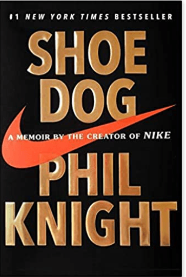 Shoe Dog: A Memoir by the Creator of Nike by Phil Knight